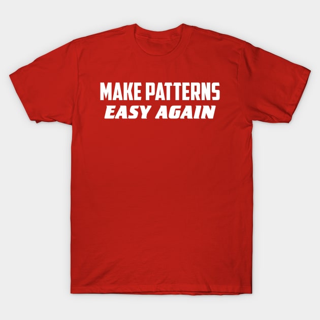 Make patterns easy again T-Shirt by AnnoyingBowlerTees